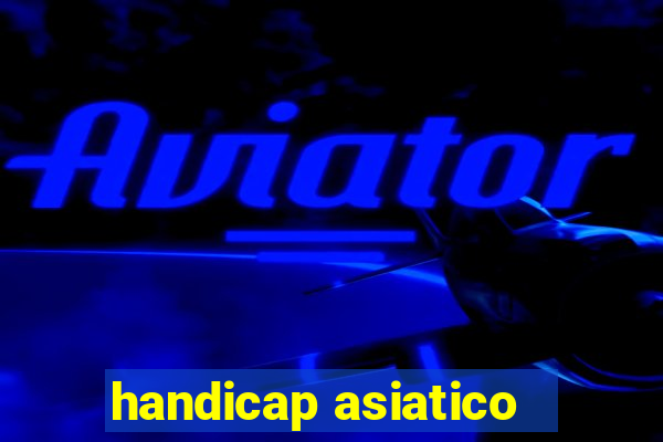 handicap asiatico - 3.5